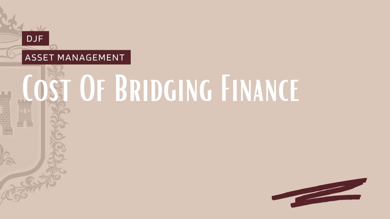 Cost Of Bridging Finance